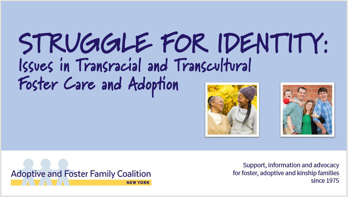 STRUGGLE FOR IDENTITY: Issues in Transracial and Transcultural Foster Care and Adoption