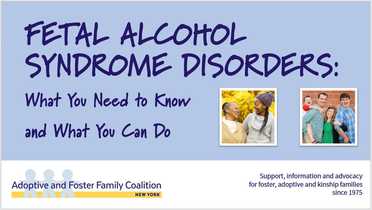 FETAL ALCOHOL SYNDROME DISORDERS: What You Need to Know and What You Can Do